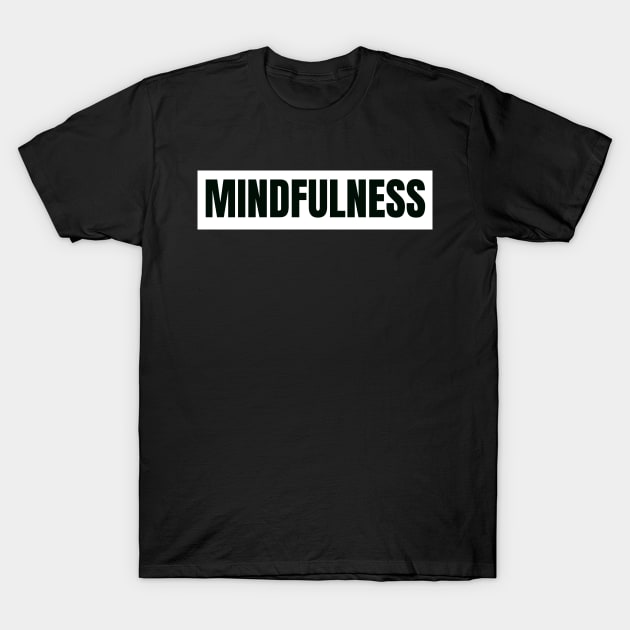 Mindfulness T-Shirt by The Rule